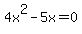 4x%5E2+-+5x+=+0