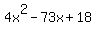 4x%5E2+-+73x+%2B+18