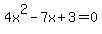 4x%5E2+-+7x+%2B+3+=+0