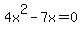 4x%5E2+-+7x+=+0