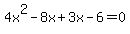 4x%5E2+-+8x+%2B+3x+-+6+=+0