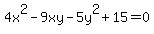 4x%5E2+-+9xy+-+5y%5E2+%2B+15+=+0+