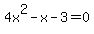 4x%5E2+-+x+-+3+=+0