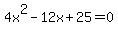 4x%5E2+-12x%2B+25+=+0