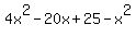 4x%5E2+-20x+%2B+25+-x%5E2