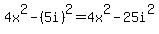 4x%5E2-%285i%29%5E2+=+4x%5E2-25i%5E2
