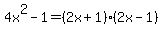 4x%5E2-1=%282x%2B1%29%282x-1%29