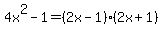 4x%5E2-1=%282x-1%29%282x%2B1%29