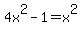 4x%5E2-1=x%5E2