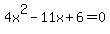 4x%5E2-11x%2B6=0