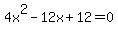 4x%5E2-12x%2B12=0