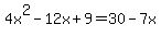4x%5E2-12x%2B9=30-7x