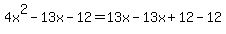 4x%5E2-13x-12=13x-13x%2B12-12
