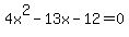 4x%5E2-13x-12+=+0