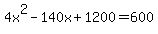 4x%5E2-140x%2B1200+=+600