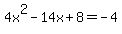 4x%5E2-14x%2B8=-4