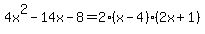 4x%5E2-14x-8=2%28x-4%29%282x%2B1%29