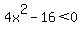 4x%5E2-16%3C0