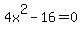 4x%5E2-16=0