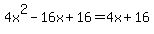 4x%5E2-16x%2B16+=+4x%2B16