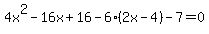 4x%5E2-16x%2B16-6%282x-4%29-7=0