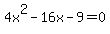 4x%5E2-16x-9=+0