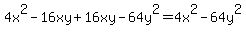 4x%5E2-16xy%2B16xy-64y%5E2=4x%5E2-64y%5E2