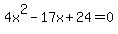 4x%5E2-17x%2B24=0