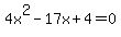 4x%5E2-17x%2B4=0