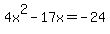 4x%5E2-17x=-24
