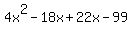 4x%5E2-18x%2B22x-99