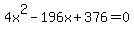 4x%5E2-196x%2B376=0