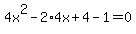 4x%5E2-2%2A4x%2B4-1=0