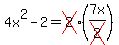 \"4x%5E2-2=cross%282%29%287x%2Fcross%282%29%29\"