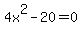4x%5E2-20=0