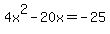 4x%5E2-20x=-25