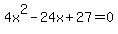 4x%5E2-24x%2B27+=+0