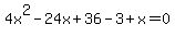 4x%5E2-24x%2B36-3%2Bx=0