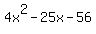 4x%5E2-25x-56