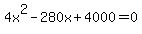 4x%5E2-280x%2B4000=0