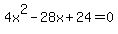4x%5E2-28x%2B24+=+0