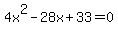 4x%5E2-28x%2B33=0
