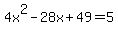 4x%5E2-28x%2B49=5