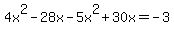 4x%5E2-28x-5x%5E2%2B30x=-3