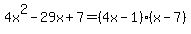 4x%5E2-29x%2B7=%284x+-1%29%28x-+7%29