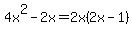4x%5E2-2x=2x%282x-1%29