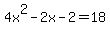 4x%5E2-2x-2=18