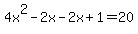 4x%5E2-2x-2x%2B1=20
