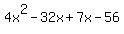 4x%5E2-32x%2B7x-56