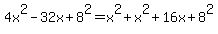 4x%5E2-32x%2B8%5E2=x%5E2%2Bx%5E2%2B16x%2B8%5E2